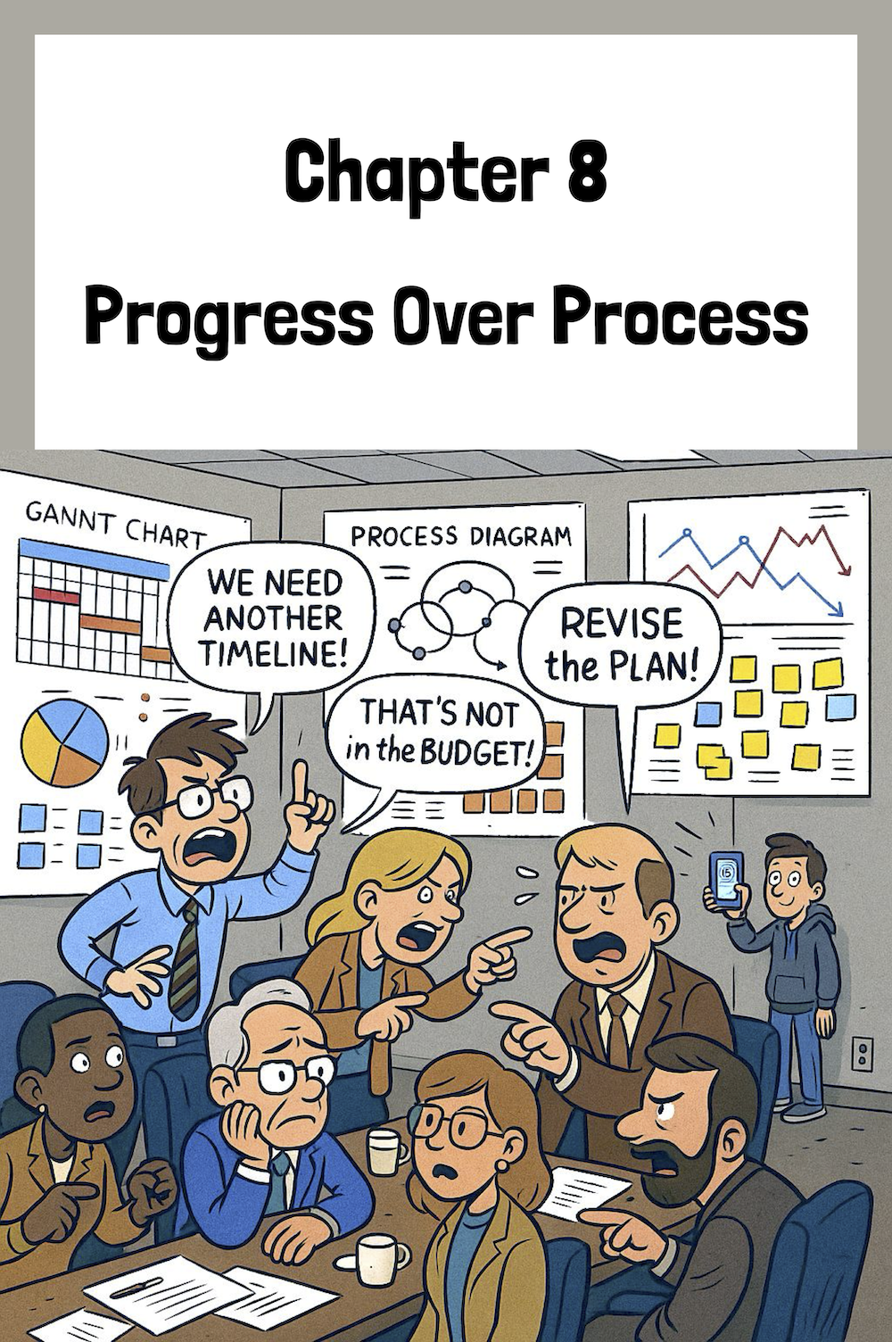 Chapter 8: Progress over Process